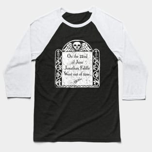 Jonathan Fiddle Gravestone for Dark Backgrounds Baseball T-Shirt